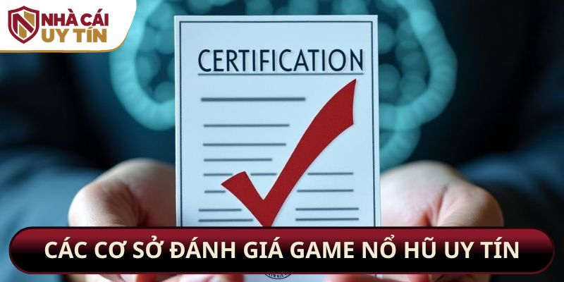 Các cơ sở đánh giá game nổ hũ uy tín