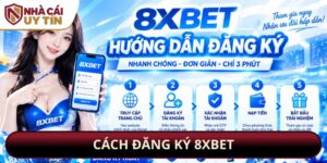 Cách Đăng Ký 8xbet
