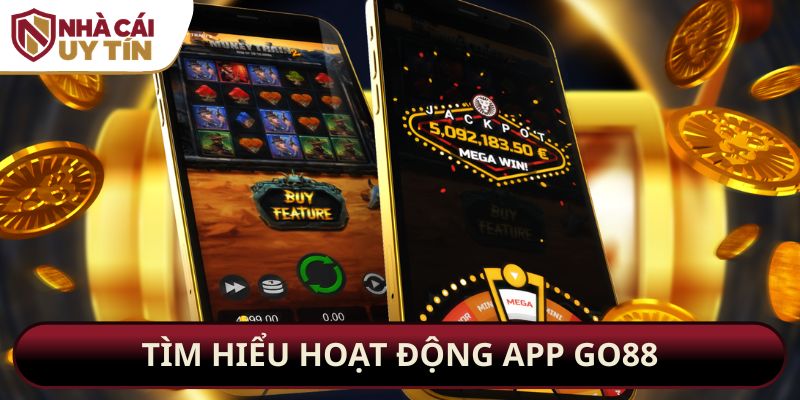 Tìm hiểu hoạt động app GO88